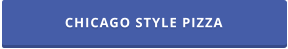 CHICAGO STYLE PIZZA